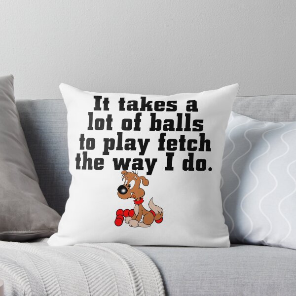 Item preview, It Takes a lot of balls to Play Fetch the way I do - Christmas And Birthday Gift Ideas For Dog Lovers designed and sold by ASClothDesign.