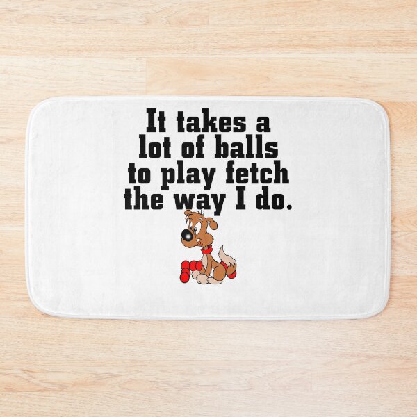 Item preview, It Takes a lot of balls to Play Fetch the way I do - Christmas And Birthday Gift Ideas For Dog Lovers designed and sold by ASClothDesign.