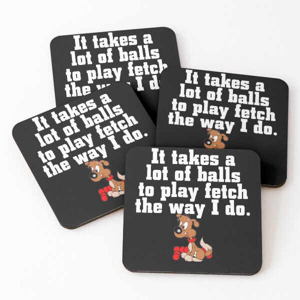Item preview, It Takes a lot of balls to Play Fetch the way I do - Christmas And Birthday Gift Ideas For Dog Lovers (white Font) designed and sold by ASClothDesign.