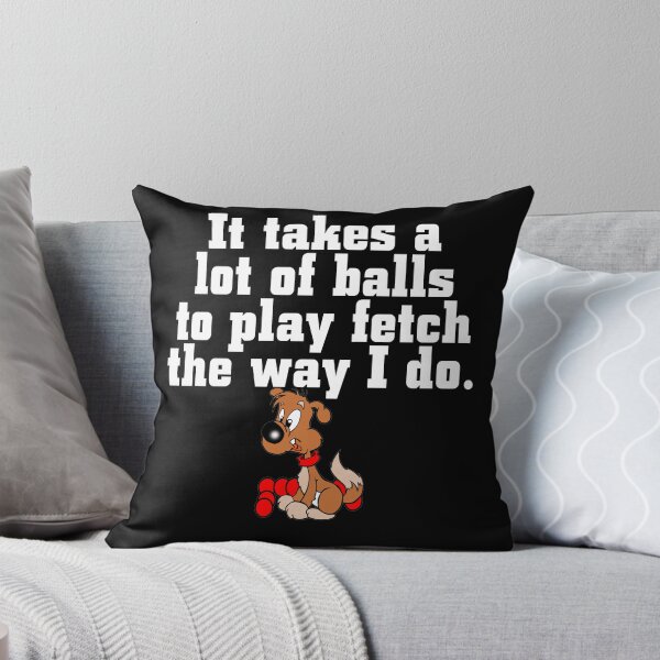 Item preview, It Takes a lot of balls to Play Fetch the way I do - Christmas And Birthday Gift Ideas For Dog Lovers (white Font) designed and sold by ASClothDesign.