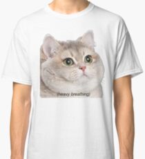 Heavy Breathing Cat- Improved Classic T-Shirt