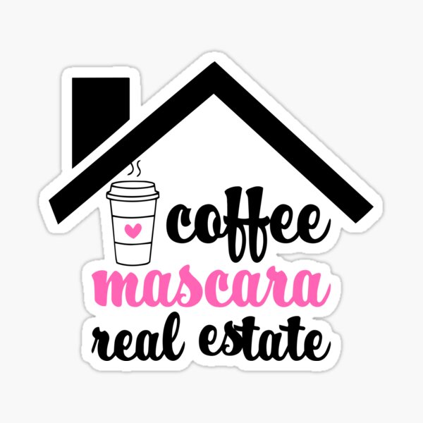 Download Funny Realtor Gift Real Estate Agent Broker Makeup Coffee Lover Lashes Caffeine Addict Mascara Diva Sticker By Loveandserenity Redbubble
