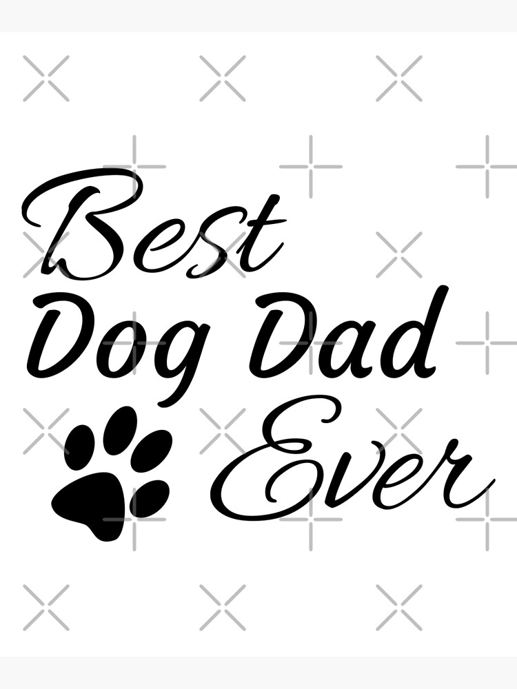 Best Dog Dad Ever by tribbledesign