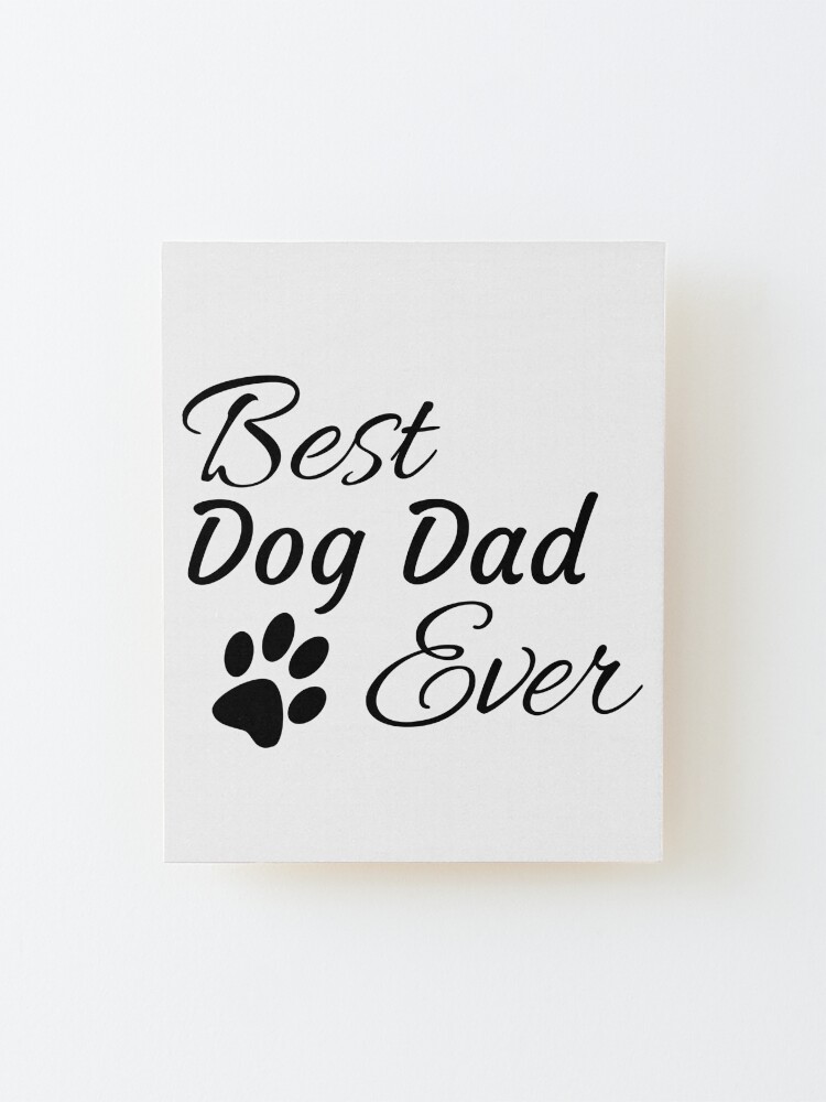 Alternate view of Best Dog Dad Ever Mounted Print