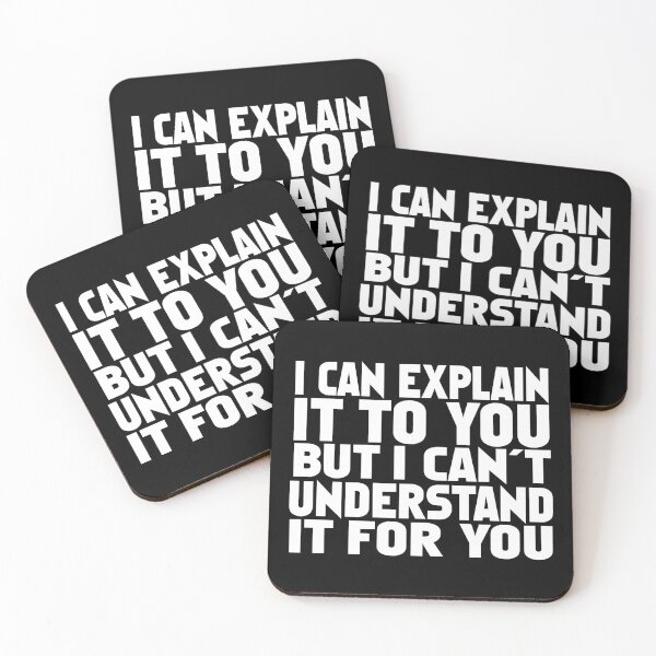 Item preview, I Can Explain It To You But I Can't Understand It For You designed and sold by starsdesigns.