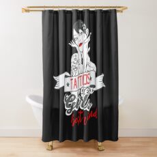 Tattoos are a Girls Best Friend Shower Curtain