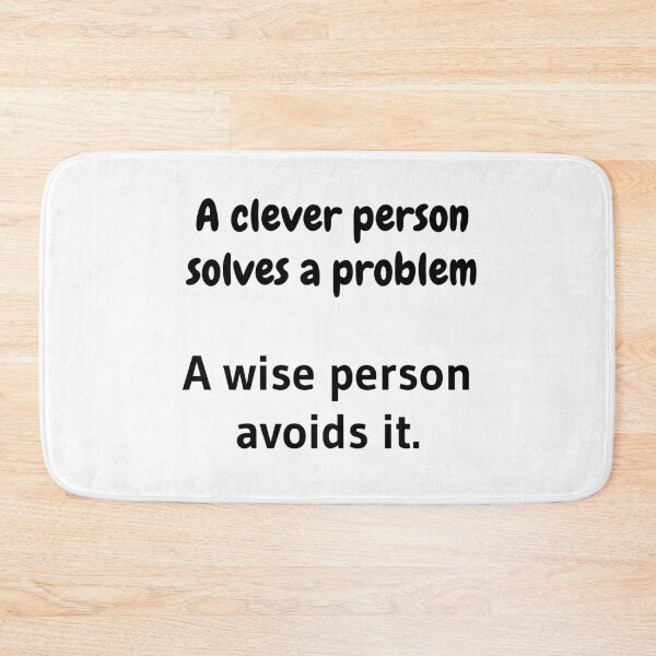 Item preview, A clever person solves a problem, A wise person avoids it. designed and sold by tribbledesign.