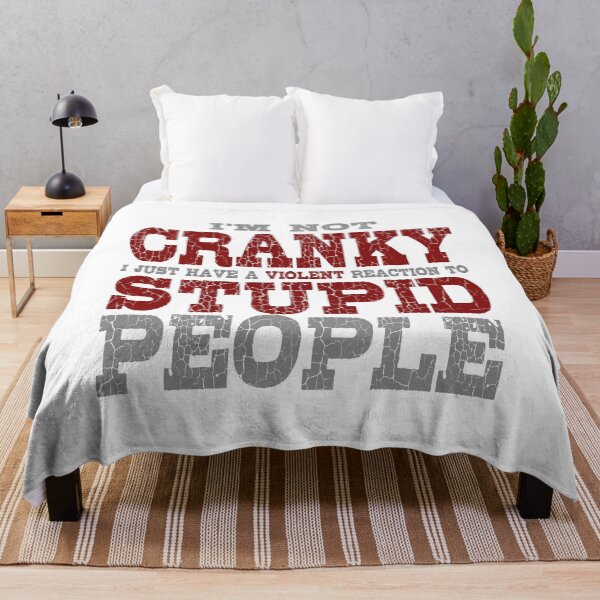 Item preview, I'm Not Cranky I just Have A Violent Reaction to Stupid People designed and sold by DouglasB.