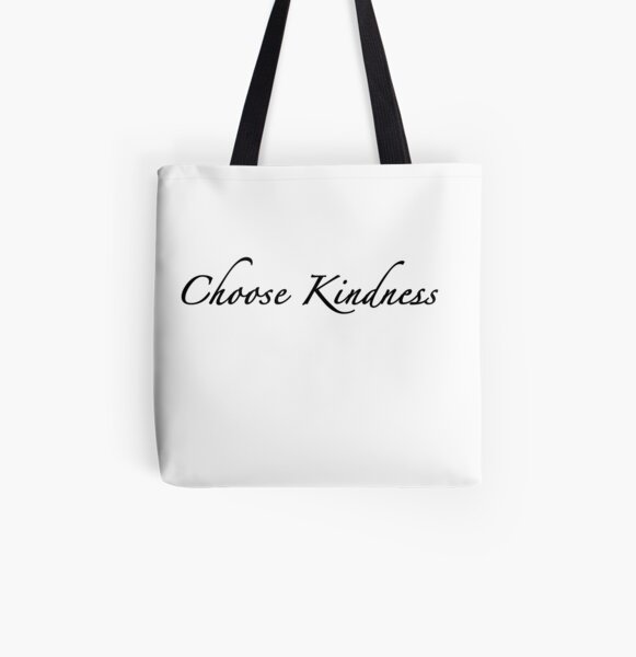 Choose Kindness T-shirt Hoodie Sticker Phone Case Bolsa estampada de tela
