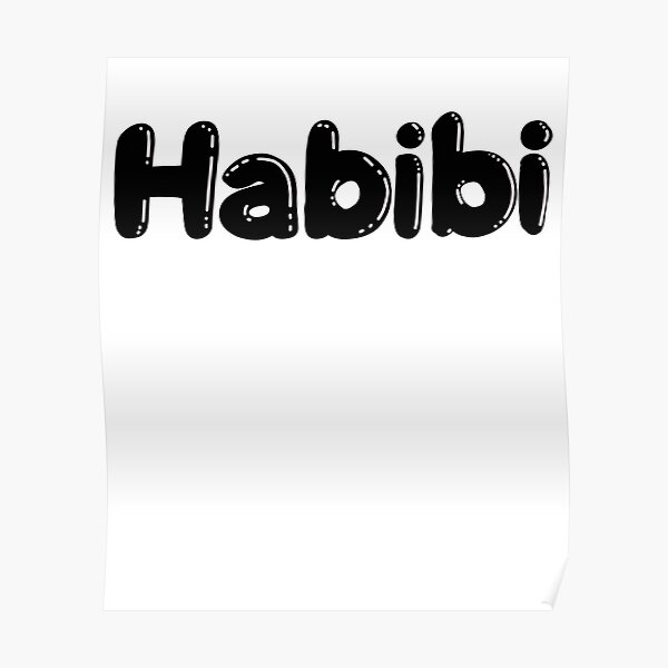 Posters Sur Le Theme Habibi Redbubble