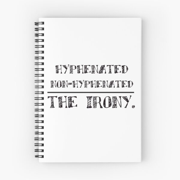 Item preview, Hyphenated. Non-Hyphenated. The IRONY. designed and sold by Deborah Smith.