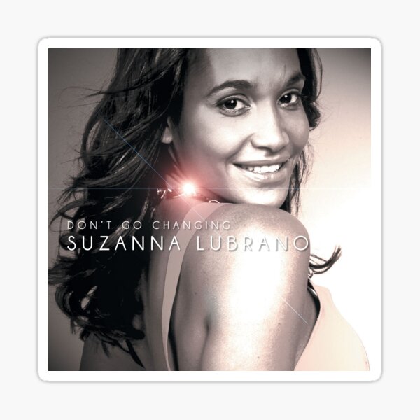 Suzanna Lubrano - Don't Go Changing Sticker