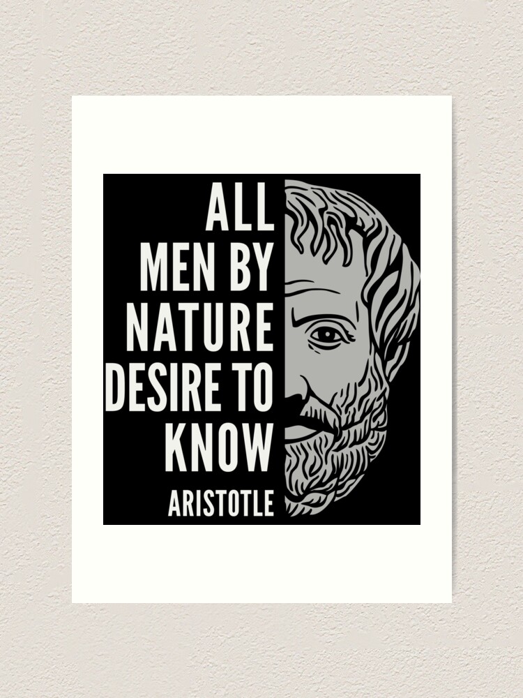 Aristotle Inspirational Quote: All Men By Nature Desire to Know" Art Print by elvindantes Redbubble
