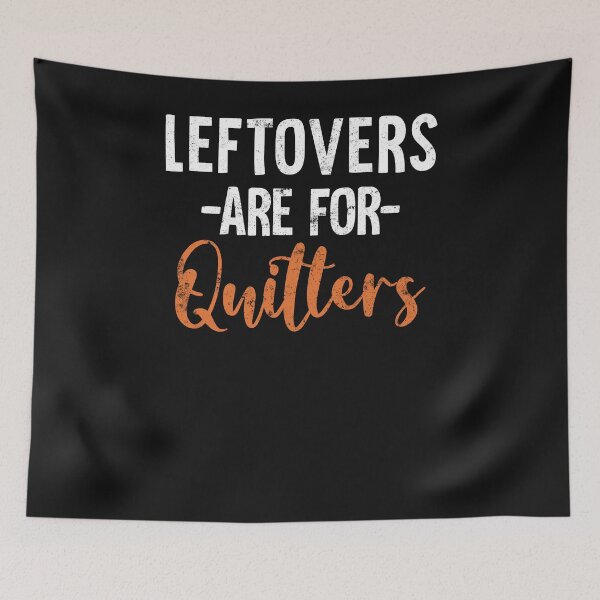 Item preview, Leftovers Are For Quitters Funny Thanksgiving designed and sold by findgreatshirts.