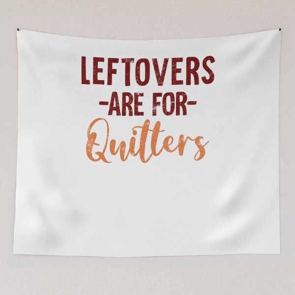 Item preview, Leftovers Are For Quitters Funny Thanksgiving designed and sold by findgreatshirts.