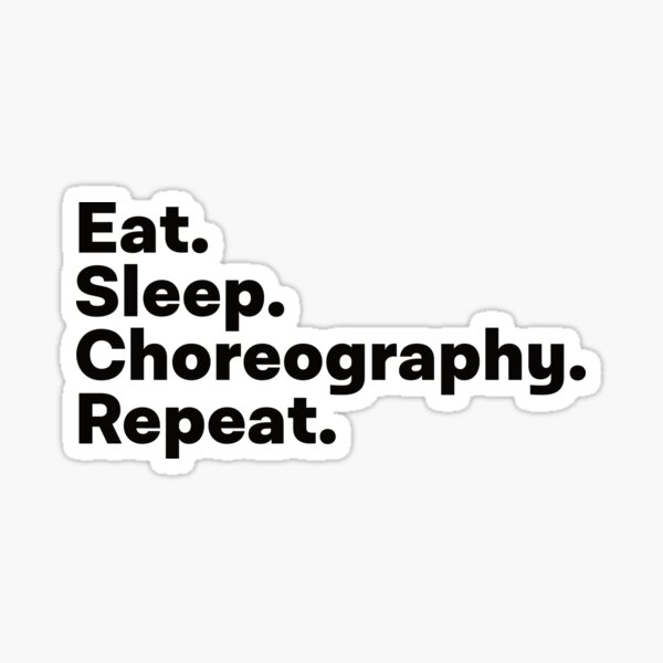 Item preview, Eat Sleep Choreography Repeat designed and sold by teesaurus.