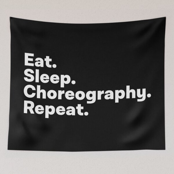 Item preview, Eat Sleep Choreography Repeat designed and sold by teesaurus.