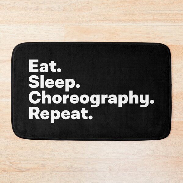 Item preview, Eat Sleep Choreography Repeat designed and sold by teesaurus.