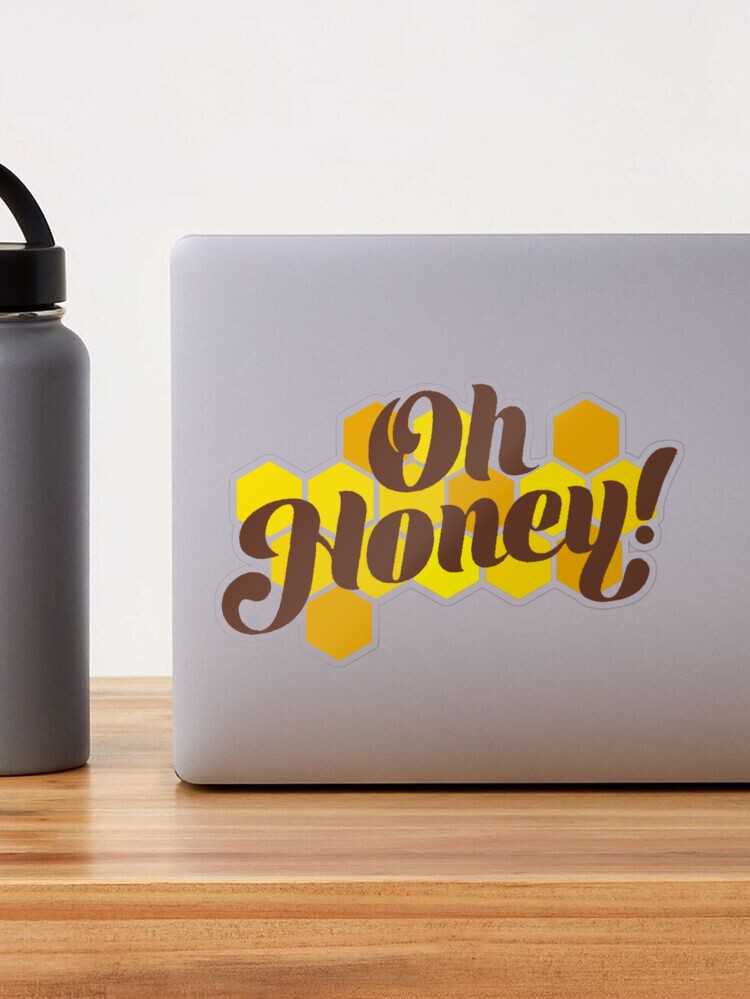 Oh Honey No Honey Sticker - Oh Honey No Honey No - Discover