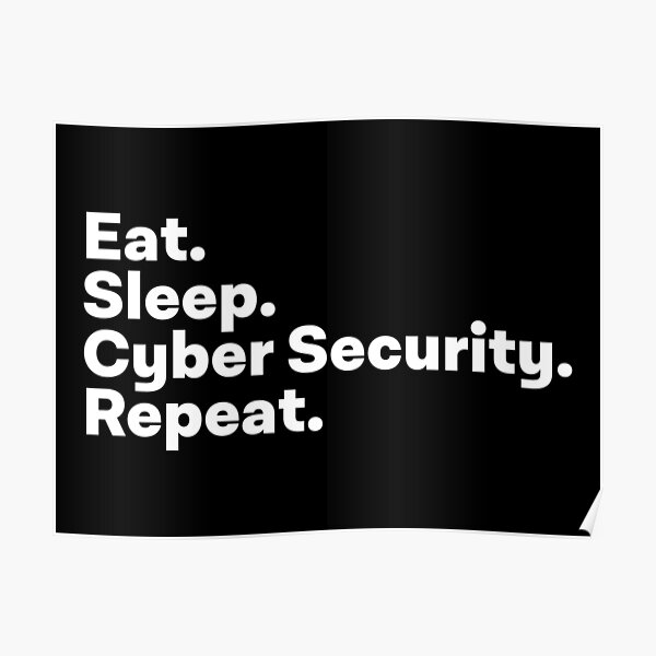 Eat Sleep Cyber Security Repeat Poster