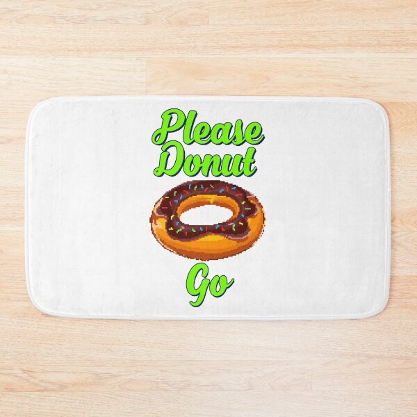 Item preview, Please Donut Go designed and sold by flipper42.