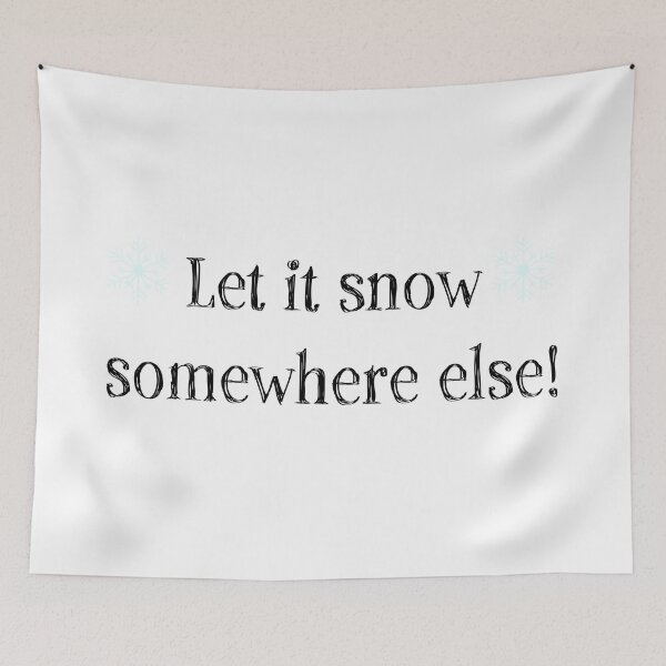 Item preview, Let it snow somewhere else  designed and sold by ArtsyEmma2.
