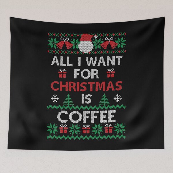 Item preview, All I want for Christmas is Coffee Ugly Sweater Funny Family Novelty Xmas Gift for Coffee Lovers designed and sold by zenpatterns.