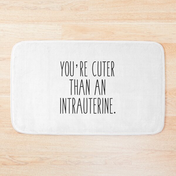 Item preview, You're cuter than an intrauterine. designed and sold by Jelene.