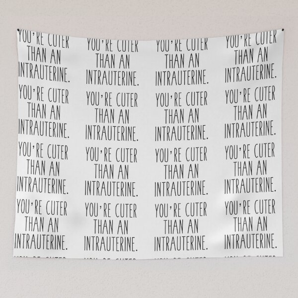 Item preview, You're cuter than an intrauterine. designed and sold by Jelene.