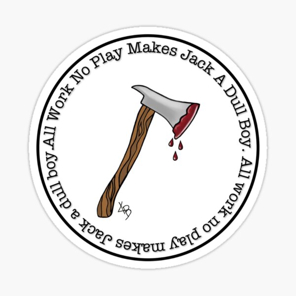 Item preview, All Work No Play Makes Jack a Dull Boy. designed and sold by KayyArkham.