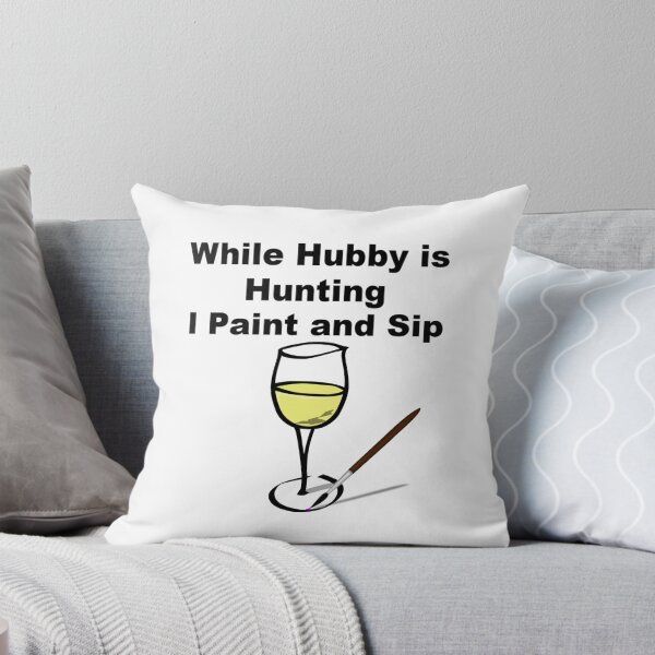 Item preview, While Hubby is hunting I paint and sip white wine designed and sold by theartsycottage.