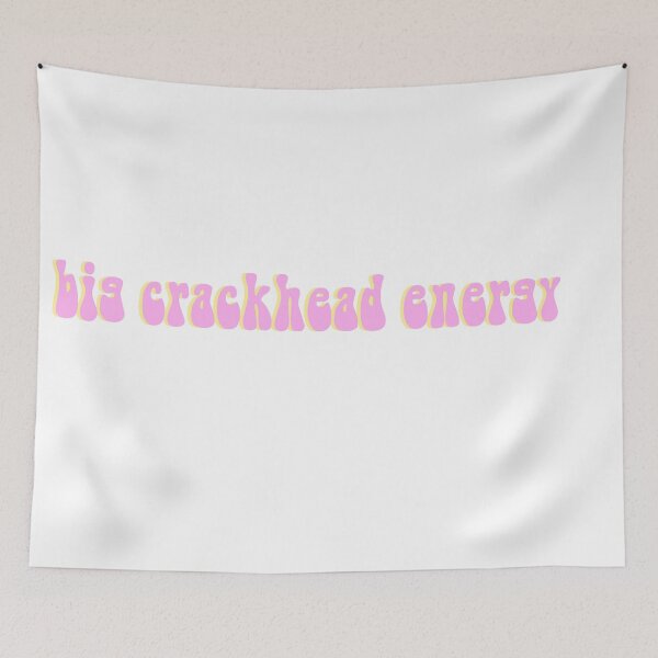Item preview, big crackhead energy designed and sold by Jenae Osborne.