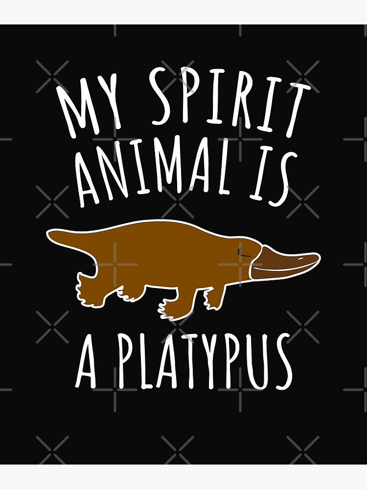 "My spirit animal is a platypus" Art Print by LunaMay Redbubble