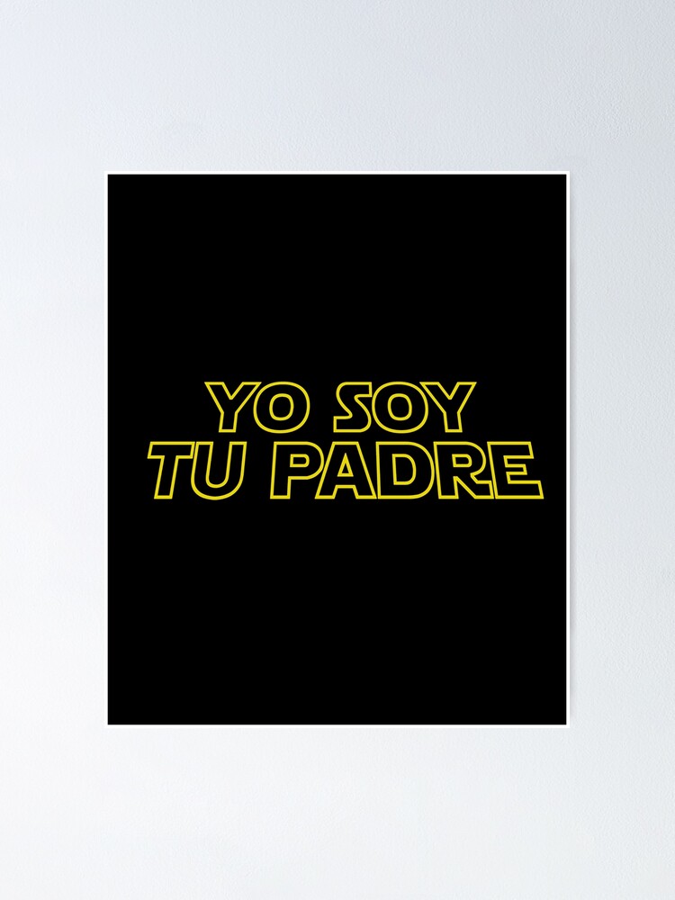 Mens Yo Soy Tu Padre I Am Your Father Dad Birthday Fathers Day Boss Gift  Spanish Space T-Shirt