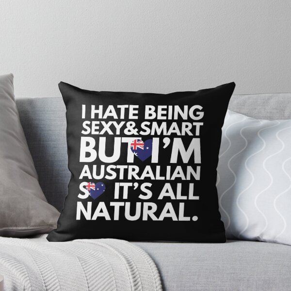 Item preview, Hate Being Sexy and Smart, But I am Australian, It is All Natural.  designed and sold by elhefe.