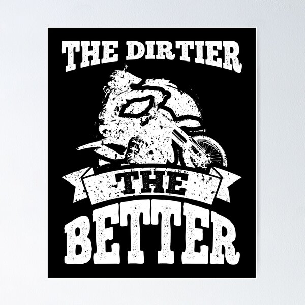 Item preview, The Dirtier The Better Dirt Bike Saying designed and sold by LarkDesigns.