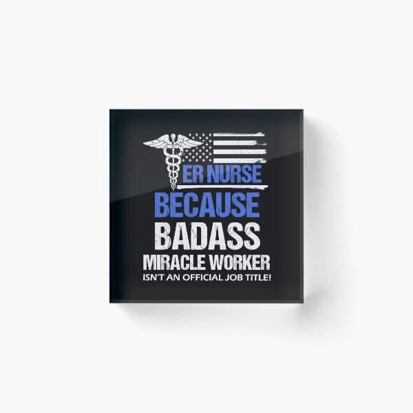 Item preview, ER Nurse Badass Miracle Worker designed and sold by LarkDesigns.