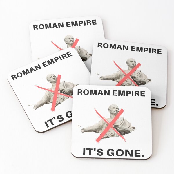 Roman Empire - It's gone. Coasters (Set of 4)