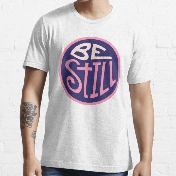 be still t shirt