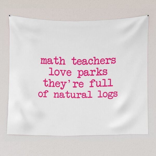 Item preview, Math Teachers Love Parks Full of Natural Logs Math Humor designed and sold by at85productions.