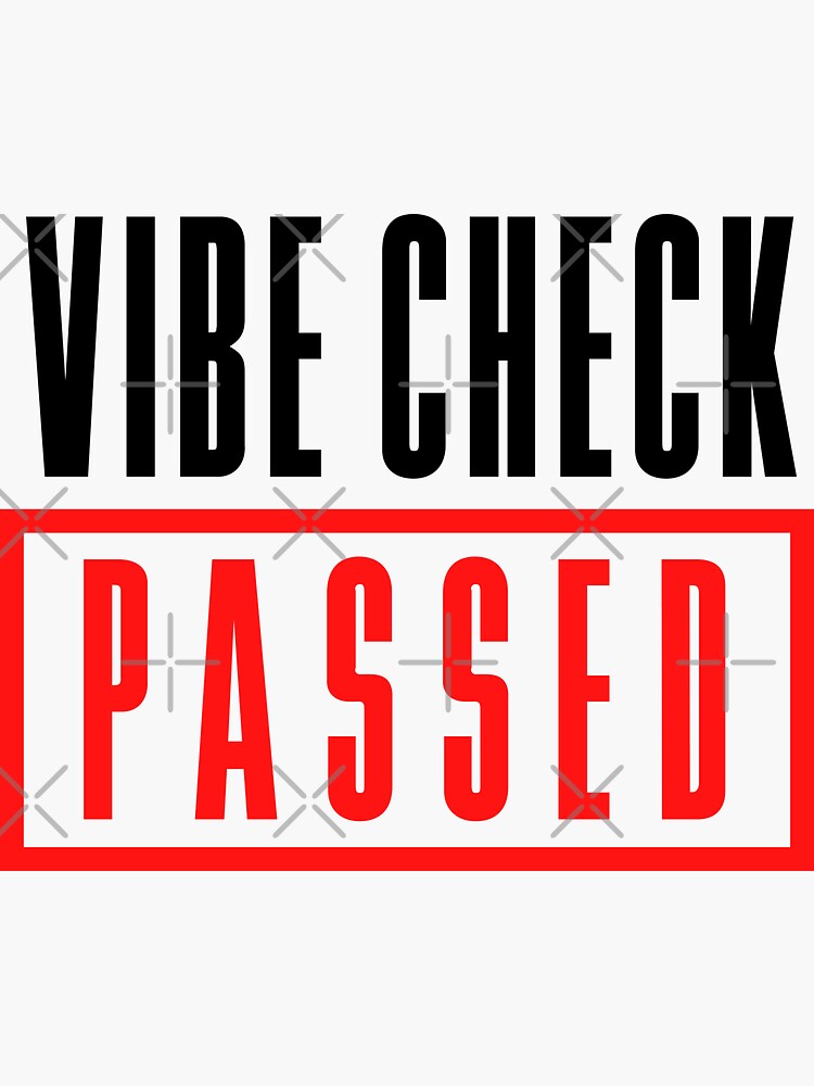 vibe-check-passed-meme-gen-z-memes-sticker-for-sale-by-okpinspets