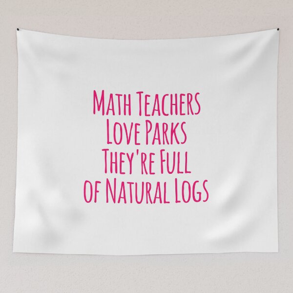 Item preview, Math Teachers Love Parks Full of Natural Logs Funny Pun designed and sold by at85productions.