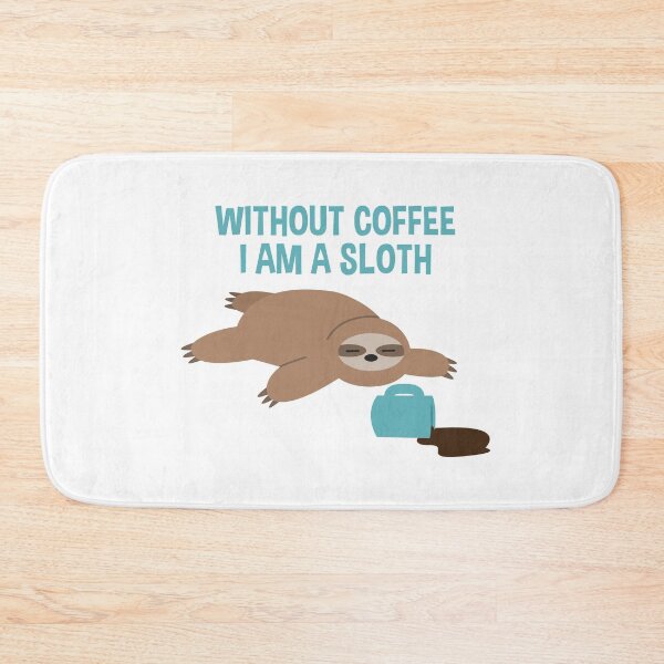 Item preview, Without coffee i am a sloth designed and sold by nmdesigns1.