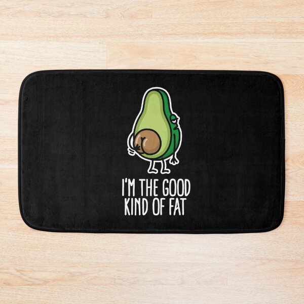 Item preview, I'm the good kind of fat funny vegan avocado big butt Kawaii Cool keto ketones chubby avocado seed scratch butt designed and sold by LaundryFactory.