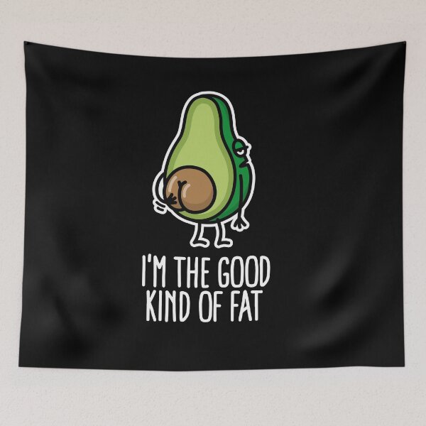 Item preview, I'm the good kind of fat funny vegan avocado big butt Kawaii Cool keto ketones chubby avocado seed scratch butt designed and sold by LaundryFactory.