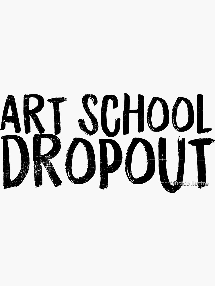 Art School Dropout Shirt Funny Sarcasm For Artist Lover T-Shirt Art School Dropout Shirt Funny Sarcasm For Artist Lover T-Shirt