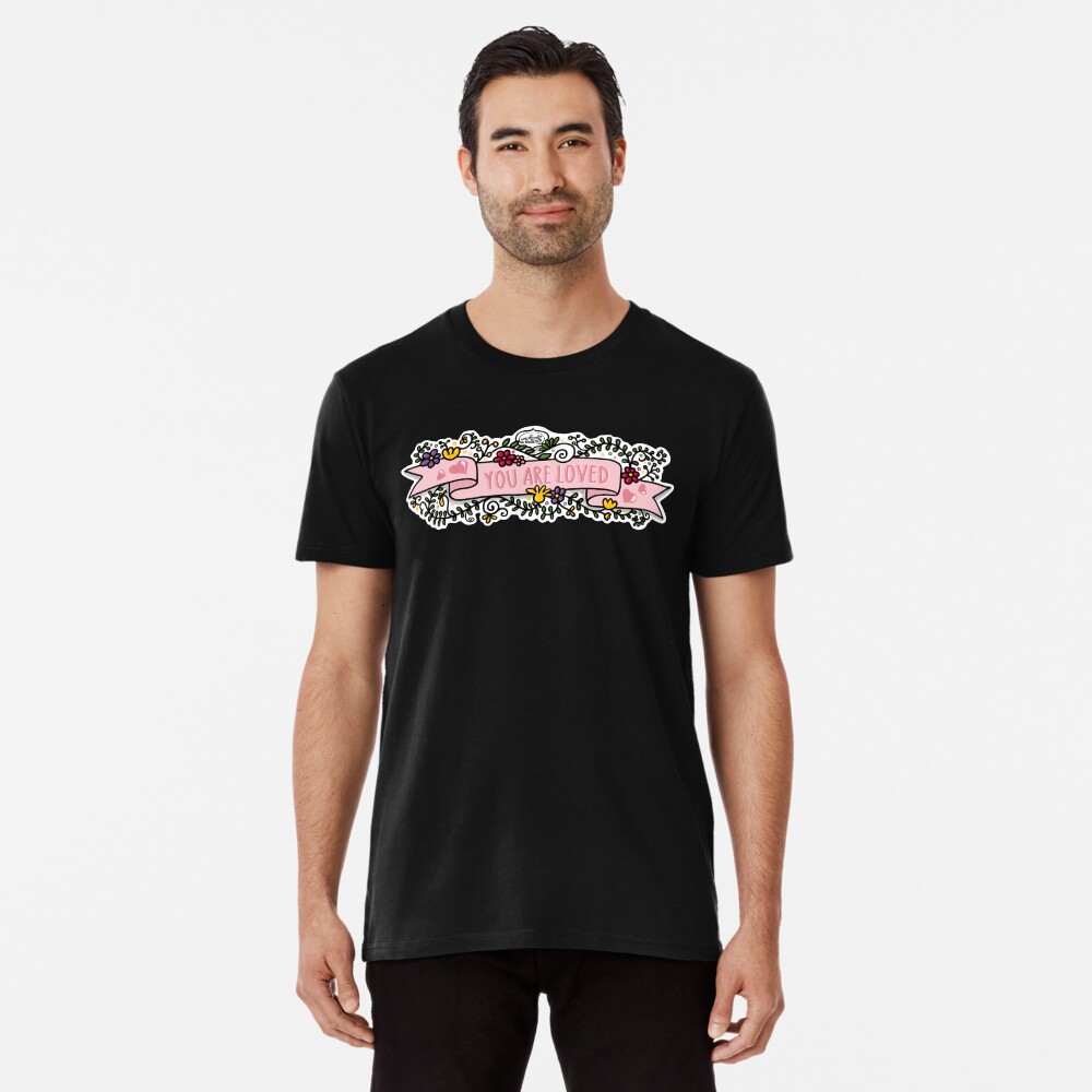 You Are Loved Premium T-Shirt