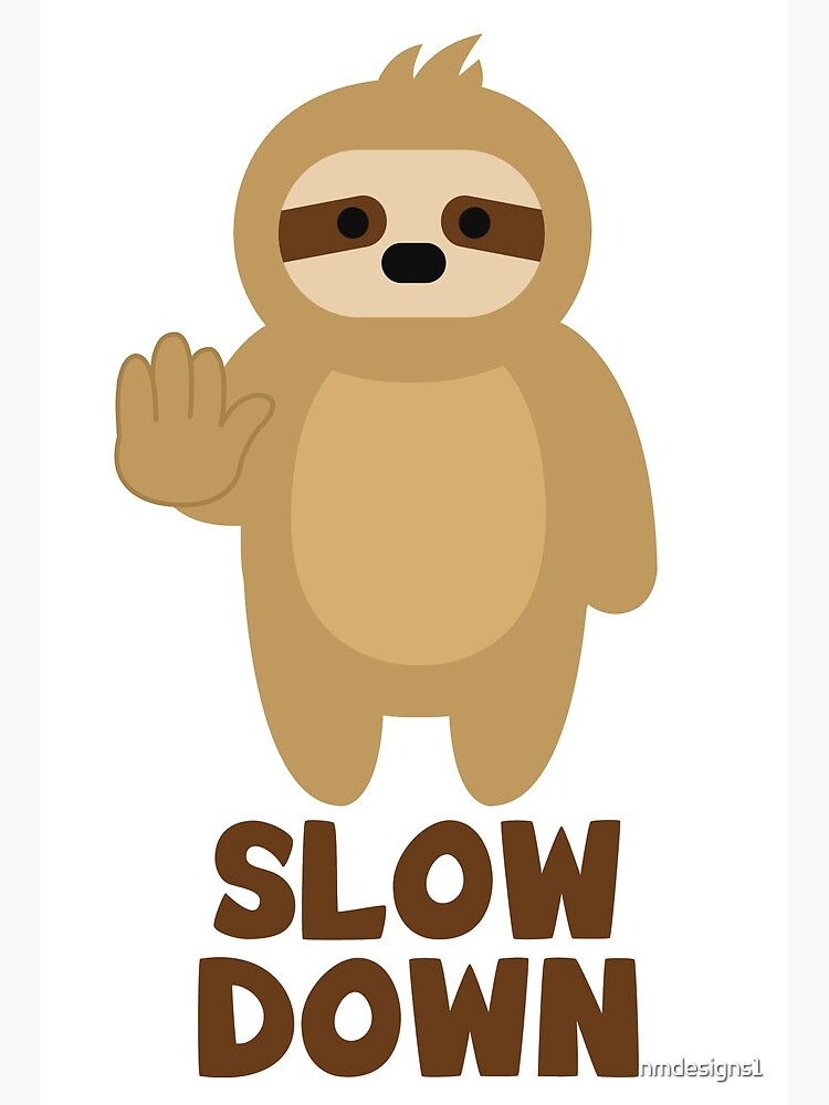 Slow Down