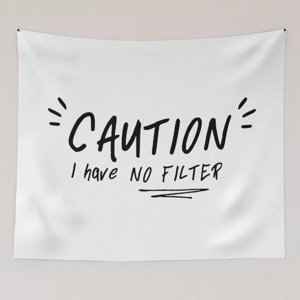 Item preview, Caution I Have No Filter designed and sold by ZoollGraphics.