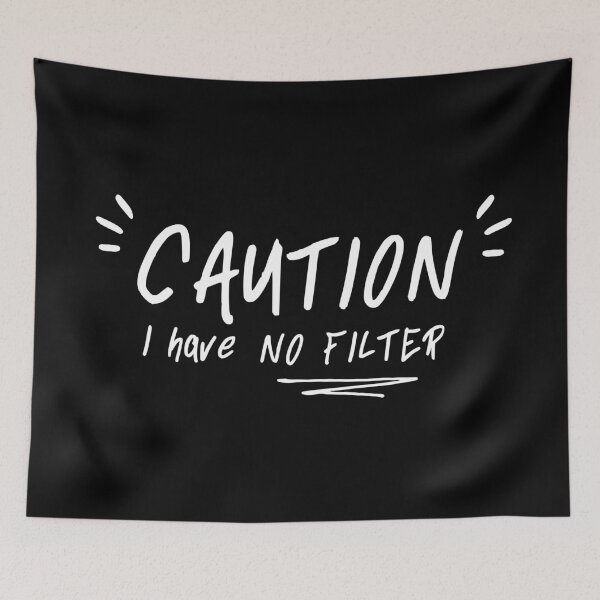 Item preview, Caution I Have No Filter designed and sold by ZoollGraphics.